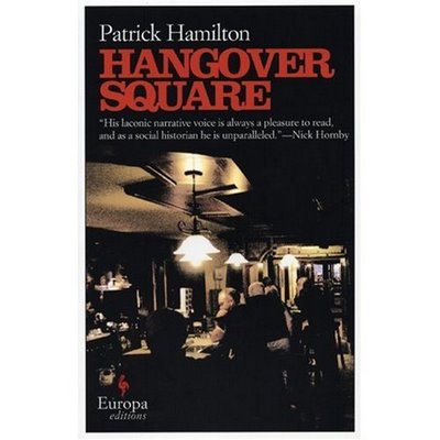 Hangover Square by Patrick Hamilton, mine has a different cover